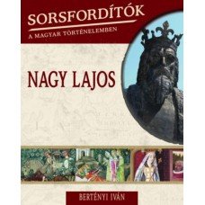 Sorsfordítók a magyar történelemben - Nagy Lajos     6.95 + 1.95 Royal Mail